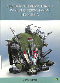 Membangun Kemandirian Industri Pertahanan Indonesia