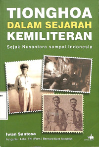 Tionghoa Dalam Sejarah Kemiliteran Sejak Nusantara Sampai Indonesia.