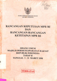 RANCANGAN KEPUTUSAN MPR RI DAN RANCANGAN-RANCANGAN KETETAPAN MPR RI: SIDANG UMUM MPR RI TAHAP II TANGGAL 1-11 MARET 1998