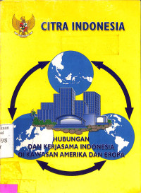 Citra Indonesia. Hubungan dan Kerjasama Indonesia di Kawasan Amerika dan Eropa