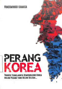 Perang Korea. Tragedi Terbelahnya Semenanjung Korea Dalam Perang Yg Beleum Selesai.