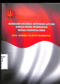 Memahami Ancaman, Menyadari Jati Diri sebagai Modal Membangun Menuju Indonesia Emas