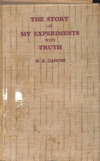 AN AUTOBIOGRAPHY OR THE STORY OF MY EXPERIMENTS WITH TRUTH