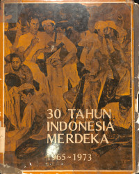 30 TAHUN INDONESIA MERDEKA 1965-1973