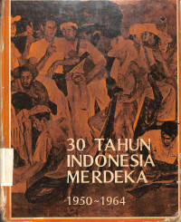 30 Tahun Indonesia Merdeka 1950-1964