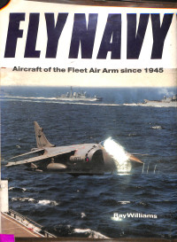 FLY NAVY 
Aircraft of the fleet air arm since 1945