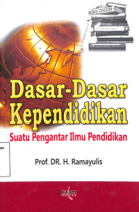 Dasar-Dasar Kependidikan. Suatu Pengantar Ilmu Pendidikan