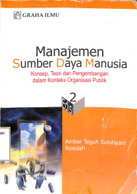 MANAJEMEN SUMBER DAYA MANUSIA. KONSEP, TEORI DAN PENGEMBANGAN DALAM KONTEKS ORGANISASI PUBLIK