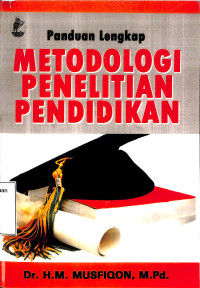 Panduan Lengkap Metodologi Penelitian Pendidikan