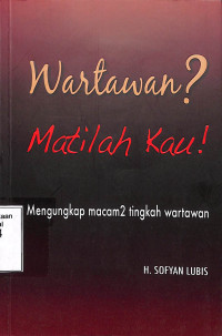 Wartawan? Matilah Kau !