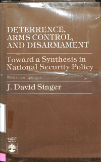 Deterrence, arms control, and disarmament: toward a synthesis in national