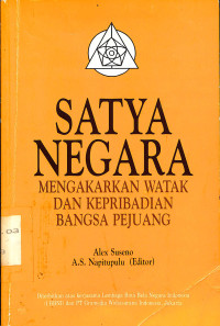 Satya Negara.Mengakarkan Watak dan Kepribadian Bangsa Pejuang