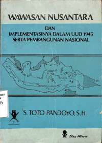 Wawasan Nusantara dan Implementasinya dalam UUD 1945 serta Pembangunan Nasional