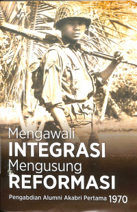 Mengawali Integrasi Mengusung Reformasi