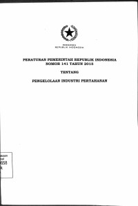 PERATURAN PEMERINTAH REPUBLIK INDONESIA NOMOR 141 TAHUN 2015 PENGELOLAAN INDUSTRI PERTAHANAN