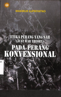 TEORI ETIKA PERANG YANG SAH (JUST WAR THEORY) PADA PERANG KONVENSIONAL