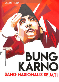 BUNG KARNO SANG NASIONALIS SEJATI