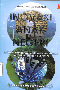 Inovasi Anak Negeri. 8 Fokus Pembangunan Ilmu Pengetahuan Dan Teknologi Dari Puspitek