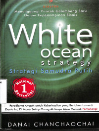 MENUNGGANGI PUNCAK GELOMBANG BARU DALAM KEPENTINGAN BISNIS: WHITE OCEAN STRATEGI