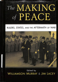 The Making Of Peace, Rulers, States, And The Aftermath of War