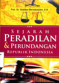 SEJARAH PERADILAN & PERUNDANGAN REPUBLIK INDONESIA