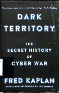 Dark Territory; The Secret History Of Cyber War