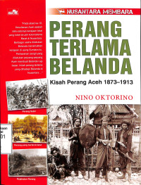 Perang Terlama Belanda. Kisah Perang Aceh 1873-1913