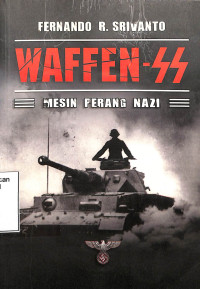 Waffen-SS. Mesin Perang Nazi