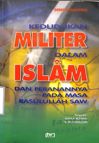 Kedudukan Militer Dalam Islam Dan Peranannya Pada Masa Rasulallah SAW