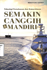 Teknologi Pertahanan Dan Kemaritiman Semakin Canggih Dan Mandiri