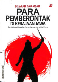 Sejarah Dan Kisah Para Pemberontak Di Kerajaan Jawa