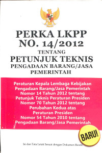 PERKA LKPP NO. 14/2012 TENTANG PETUNJUK TEKNIS PENGADAAN BARANG/JASA PEMERINTAH