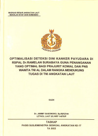 Optimalisasi deteksi dini kanker payudara di RSPAL Dr. Ramelan Surabaya guna penanganan yang optimal bagi prajurit KOWAL dan PNS wanita TNI AL dalam rangka mendukung tugas di TNI Angkatan Laut