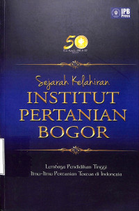 Sejarah Kelahiran Institut Pertanian Bogor