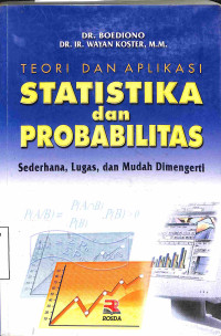 Teori Dan Aplikasi Statistika Dan Probabilitas; Sederhana, lugas, Dan Mudah Dimengerti