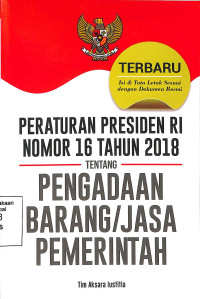 PERATURAN PRESIDEN RI NOMOR 16 TAHUN 2018 TENTANG PENGADAAN BARANG/JASA PEMERINTAH