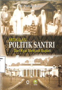 Artikulasi Politik Santri Dari Kyai Menjadi Bupati