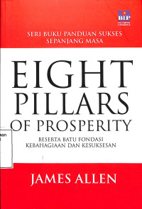 Eight Pillars Of Prosperity; Beserta Batu Fondasi Kebahagiaan Dan Kesuksesan