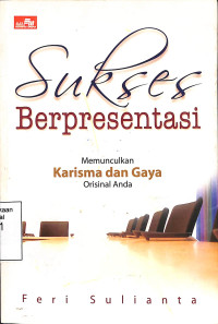 Sukses Berpresentasi, Memunculkan Karisma Dan Gaya Orisinal Anda