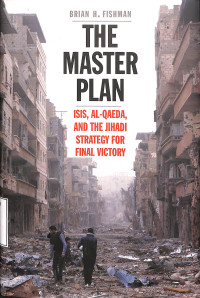 The Master Plan; Isis, Al-Qaeda, And The Jihadi Strategy For Final Victory