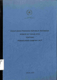 PERATURAN  PRESIDEN REPUBLIK INDONESIA NOMOR 83 TAHUN 2018 TENTANG PENANGANAN SAMPAH LAUT