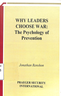 Why Leaders Choose War: The Psycology Of Prevention