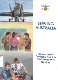 Serving Australia: The Australian Defence Force in the Twenty First Century