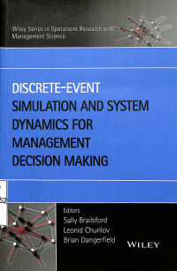 DISCRETE EVENT SIMULATION AND SYSTEM DYNAMICS FOR MANAGEMENT DECISION MAKING