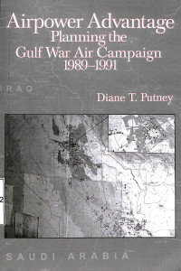 Airpower Advantage Planning The Gulf War Air Campaign 1989-1991