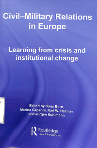 Civil Military Relations In Europe. Learning From Crisis And Institutional Change