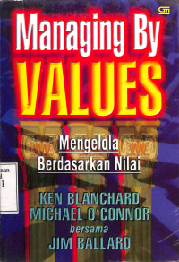 Managing by values. mengelola berdasarkan nilai