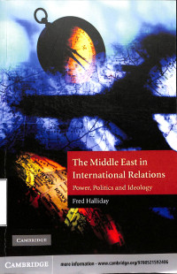 The Middle East In International Relations; Power, Politics And Ideology