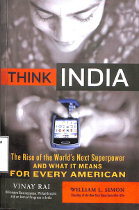 Think India. The Rise of the Worlds Next Superpower And what it Means For Every American