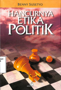 Hancurnya Etika Politik